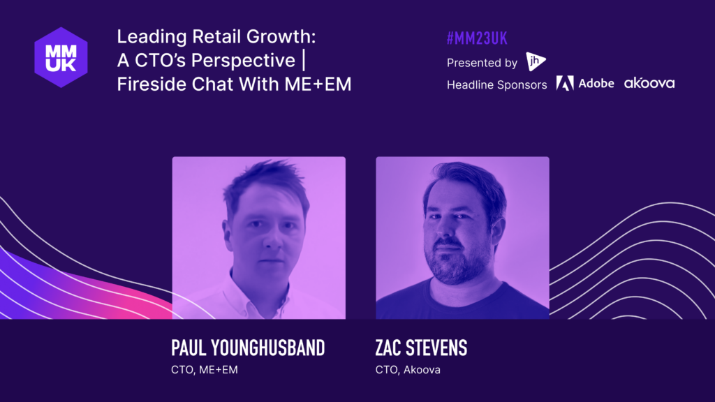 Leading Retail Growth: A CTO's Perspective | Fireside Chat with ME+EM Paul Younghusband & Zac Stevens